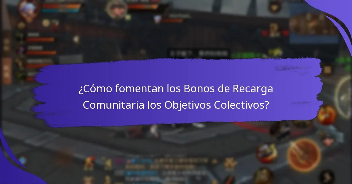 ¿Cómo fomentan los Bonos de Recarga Comunitaria los Objetivos Colectivos?