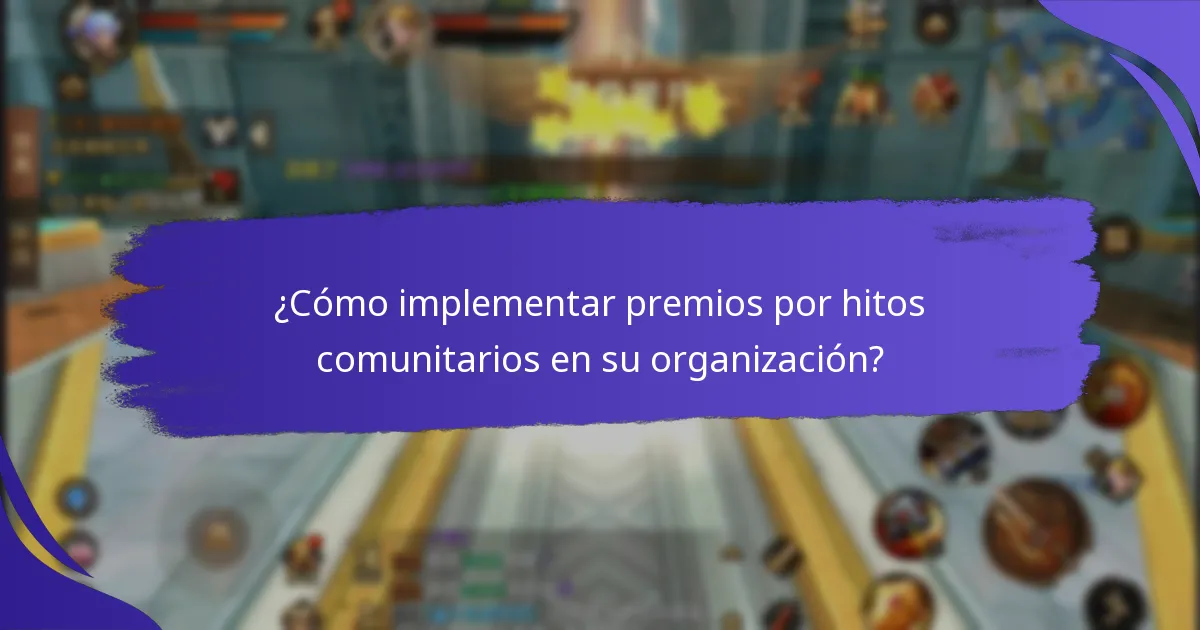 ¿Qué factores influyen en la efectividad de los premios por hitos comunitarios?