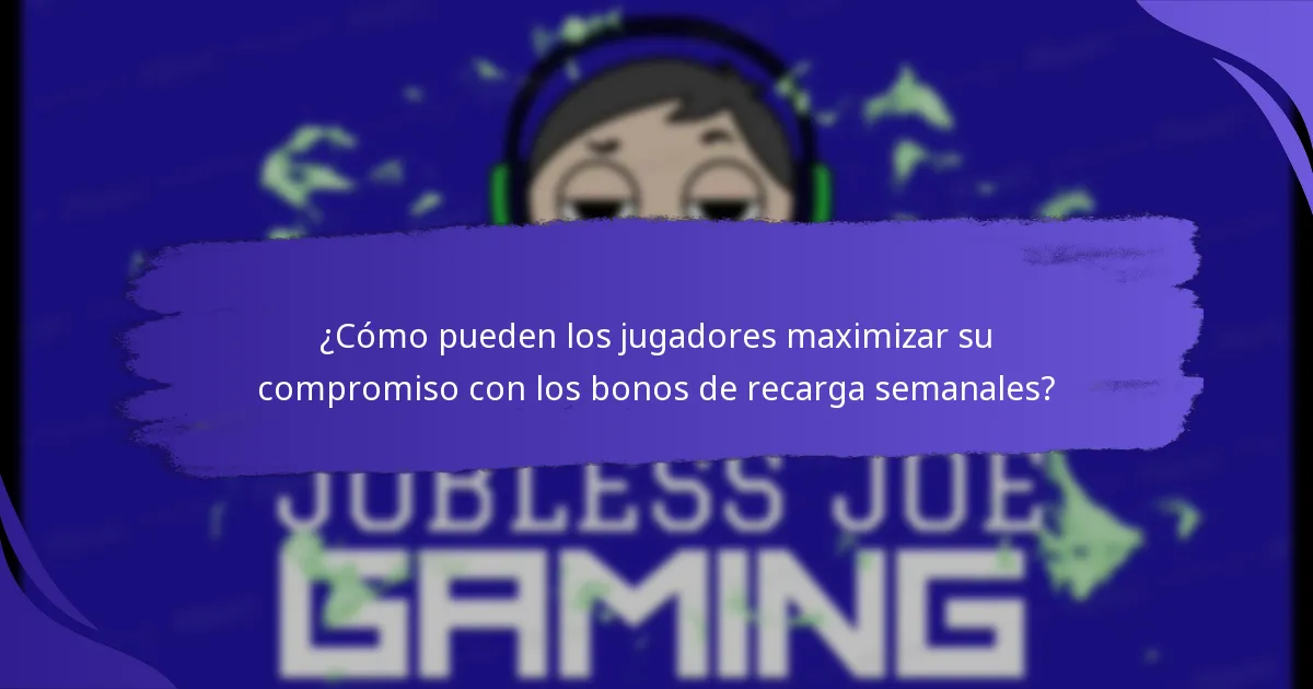 ¿Cómo pueden los jugadores maximizar su compromiso con los bonos de recarga semanales?