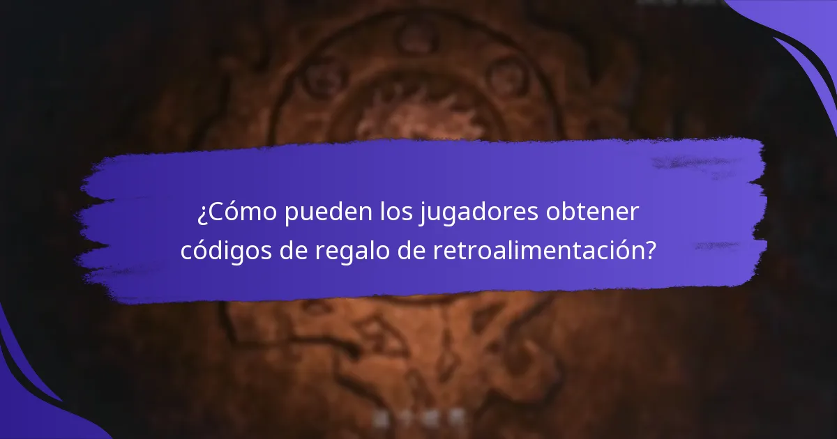 ¿Cómo pueden los jugadores obtener códigos de regalo de retroalimentación?