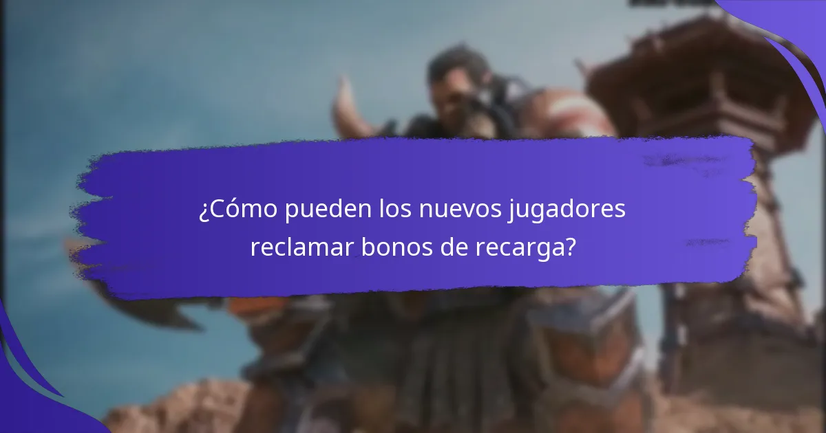 ¿Qué tipos de bonos de recarga están disponibles para nuevos jugadores?