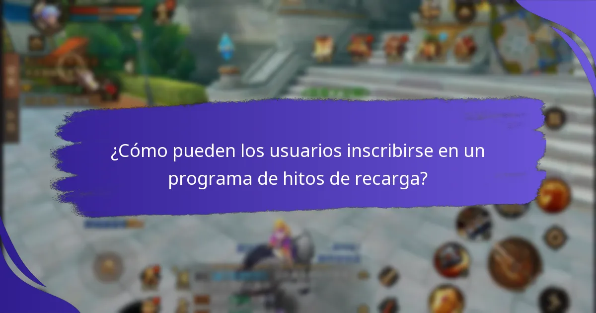 ¿Cómo opera el programa de hitos de recarga?