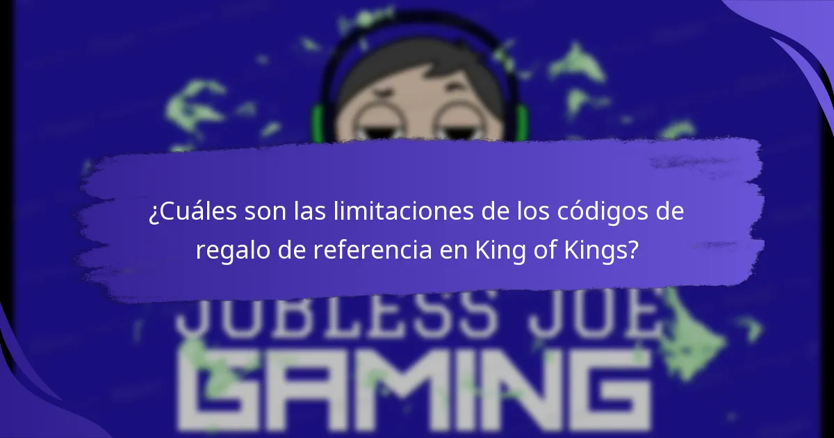 ¿Cuáles son las limitaciones de los códigos de regalo de referencia en King of Kings?