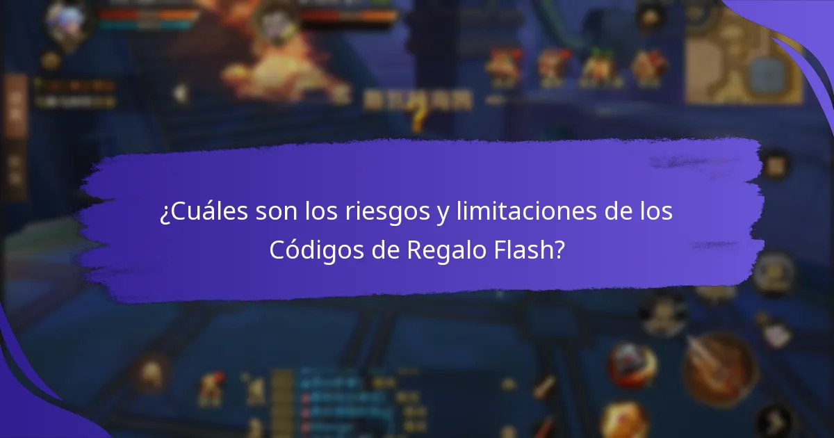 ¿Cuáles son los riesgos y limitaciones de los Códigos de Regalo Flash?