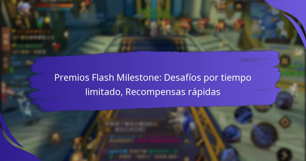 Premios Flash Milestone: Desafíos por tiempo limitado, Recompensas rápidas