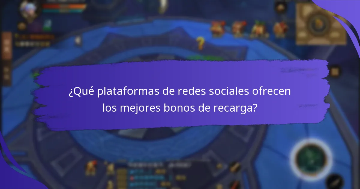 ¿Qué plataformas de redes sociales ofrecen los mejores bonos de recarga?