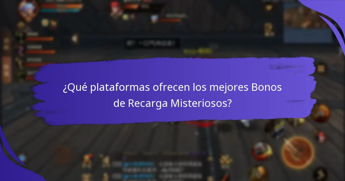 ¿Qué plataformas ofrecen los mejores Bonos de Recarga Misteriosos?
