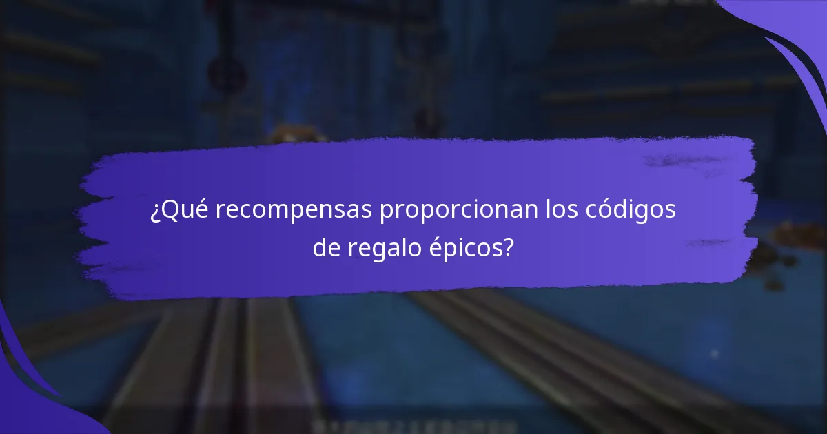 ¿Dónde encontrar los últimos códigos de regalo épicos?