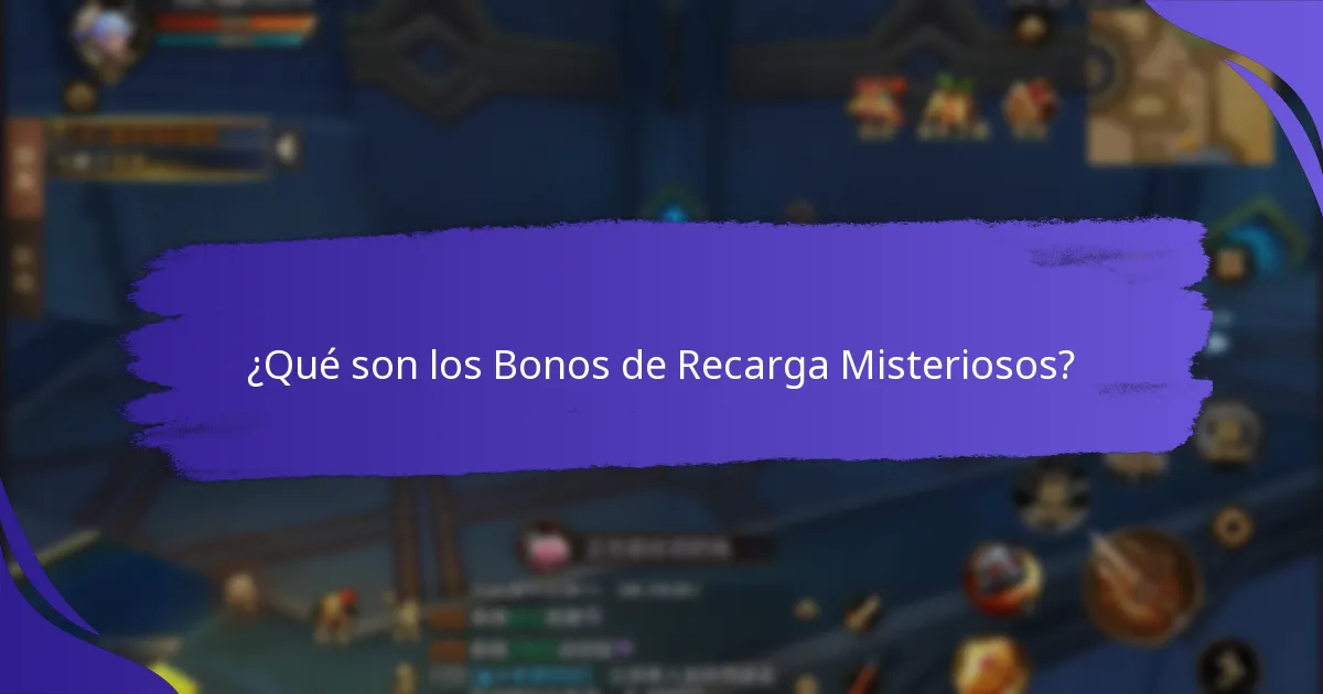 ¿Qué tipos de Bonos de Recarga Misteriosos están disponibles?